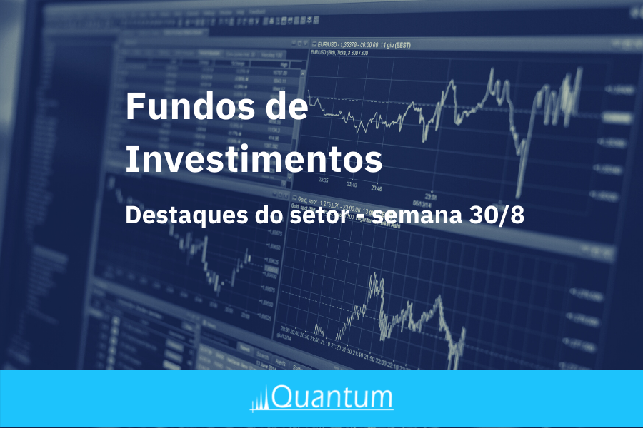 Indústria de Fundos de Investimentos Destaques da Semana 03/8