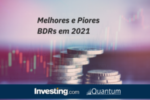 Melhores e piores BDRs 2021 - Investing.com e Quantum