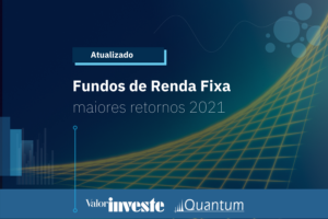 Fundos de Renda Fixa mais rentáveis em 2021- Capa Valor Investe Quantum