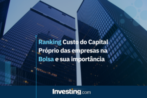 Ranking Custo Capital Próprio Empresas da Bolsa com informações da Quantum Finance