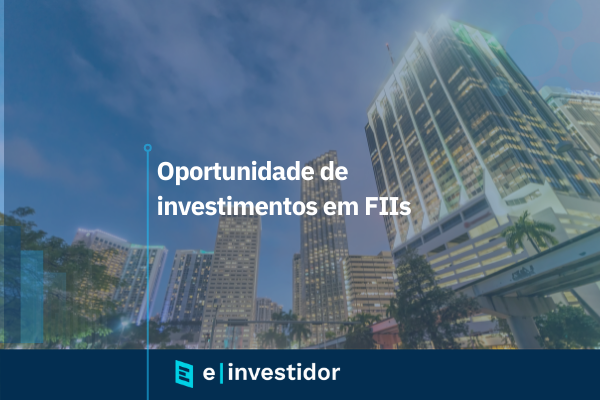 Matéria E-Investidor sobre oportunidades em investimentos em FIIs. Dados Quantum Finance