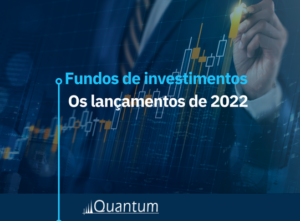 Fundos de investimentos: os lançamentos de 2022