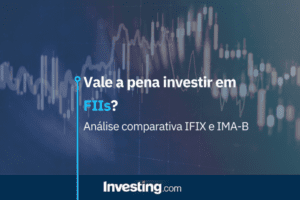 Matéria Investir em fundos imobiliários vale a pena? Análise IFIX e IMA-B