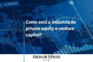 Como estão os fundos de private equity e venture capital?