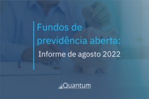 Fundos de previdência aberta: Informe de agosto 2022