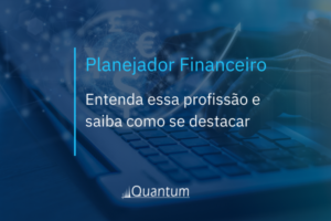 Planejador financeiro: Entenda essa profissão e saiba como se destacar