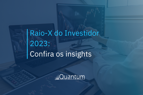 Raio-X do Investidor 2023: Confira os insights