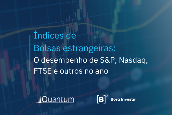 Índices de Bolsas estrangeiras: O desempenho de S&P, Nasdaq, FTSE e outros no ano