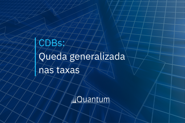CDBs: Queda generalizada nas taxas