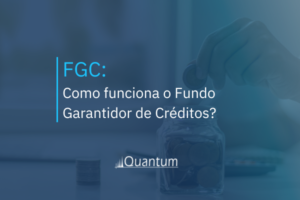 FGC: Como funciona o Fundo Garantidor de Créditos?