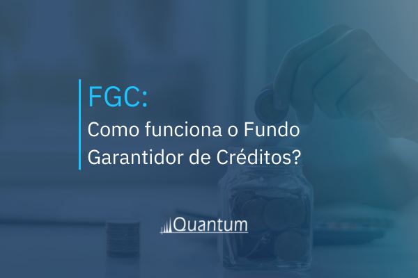 FGC: Como funciona o Fundo Garantidor de Créditos?