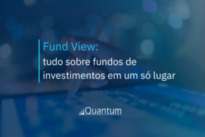 Fund View: tudo sobre fundos de investimentos em um só lugar