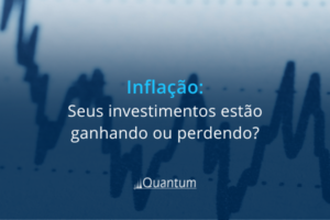 Inflação: seus investimentos estão ganhando ou perdendo?
