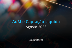 Ranking AuM e Captação Líquida – Agosto 2023 