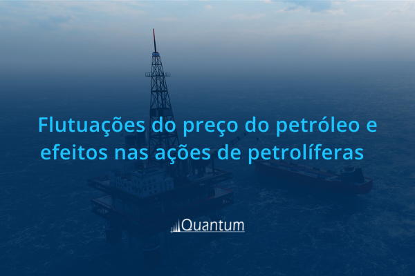 Flutuações do preço do petróleo e efeitos nas ações de petrolíferas