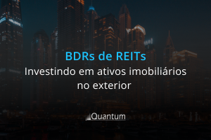 BDRs de REITs: Investindo em ativos imobiliários no exterior