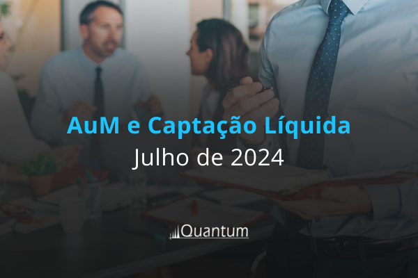 Ranking AuM e Captação Líquida – Julho 2024