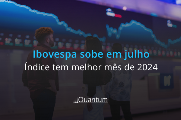 Ibovespa encerra julho com melhor desempenho de 2024