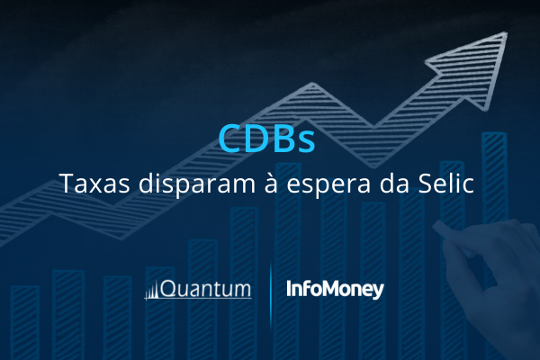 CDBs: taxas disparam à espera da Selic