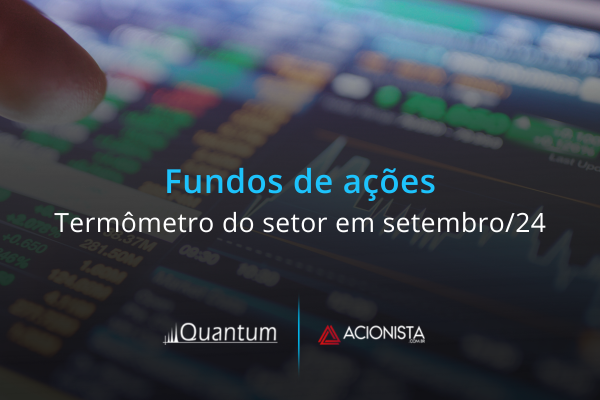 Fundos de ações - set/24 Quantum Finance