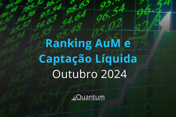 Ranking AuM e Captação Líquida Outubro 2024 Quantum Finance