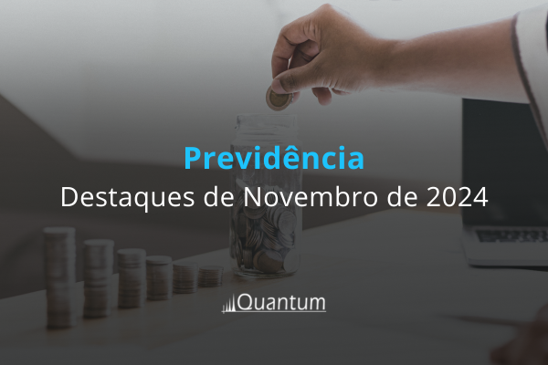 Fundos de previdência: destaques em captação e retornos de novembro de 2024