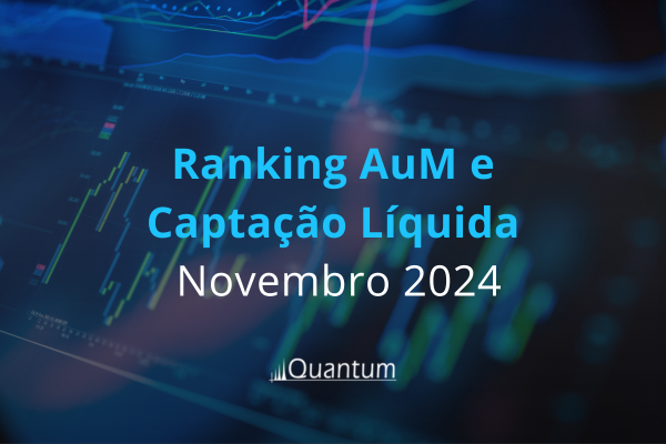 Ranking AuM e Captação Líquida dos Fundos Novembro 2024