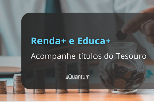 Tesouro Renda+ e Educa+ Quantum Finance